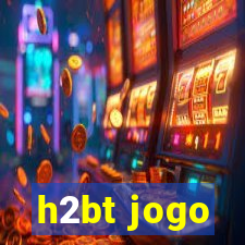 h2bt jogo